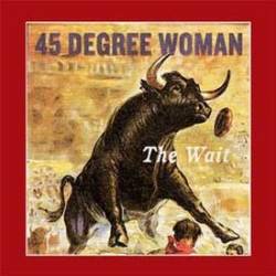 45 Degree Woman : The Wait